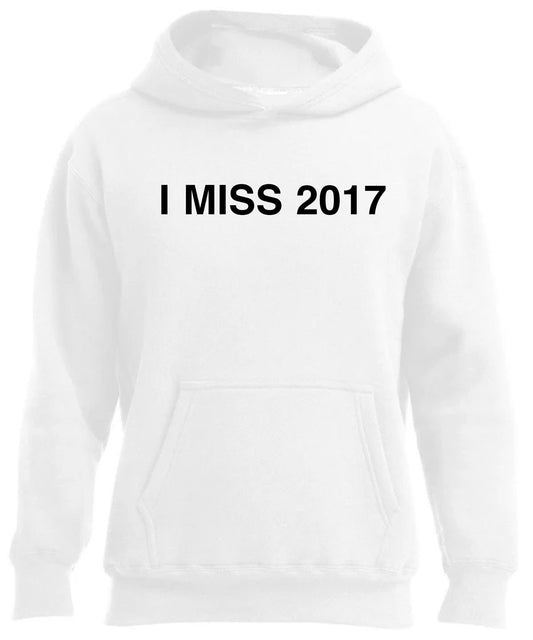 I MISS 2017 HOODIE